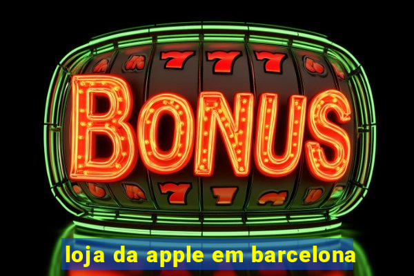 loja da apple em barcelona